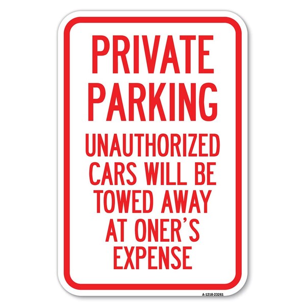 Signmission Private Parking Unauthorized Cars Will B Heavy-Gauge Aluminum Sign, 12" x 18", A-1218-23261 A-1218-23261 - main